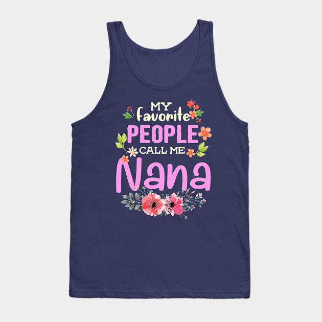 My Favorite People Call Me Nana Tank Top by jonetressie